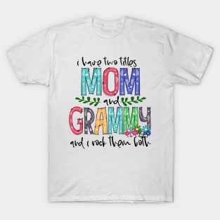 I Have Two Titles Mom and grammy Mother's Day Gift 1 Shirt T-Shirt